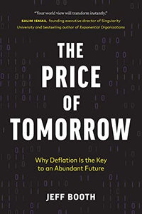 The Price Of Tomorrow, Why Deflation Is the Key to an Abundant Future (Used Paperback) - Jeff Booth