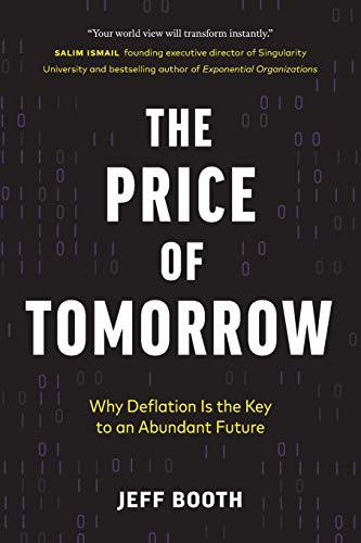 The Price Of Tomorrow, Why Deflation Is the Key to an Abundant Future (Used Paperback) - Jeff Booth