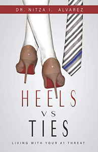Heels vs Ties: Living With Your #1 Threat (Used Signed Paperback) - Nitza I. Alvarez