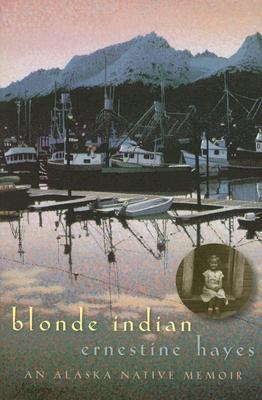 Blonde Indian: An Alaska Native Memoir (Used Paperback) - Ernestine Hayes