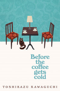 Before the Coffee Gets Cold (Used Hardcover) - Toshikazu Kawaguchi