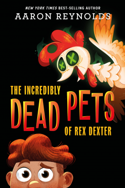 The Incredibly Dead Pets of Rex Dexter (Used Hardcover) - Aaron Reynolds