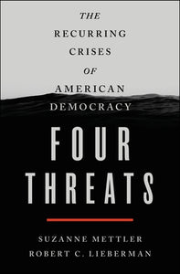 Four Threats: The Recurring Crises of American Democracy (Used Hardcover) - Suzanne Mettler, Robert C. Lieberman