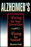 Alzheimer's: Caring for Your Loved One, Caring for Yourself (Used Paperback) - Sharon Fish