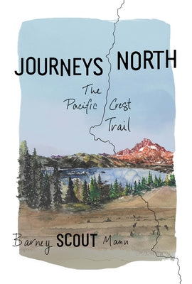 Journeys North: The Pacific Crest Trail (Used Paperback) - Barney Scott Mann