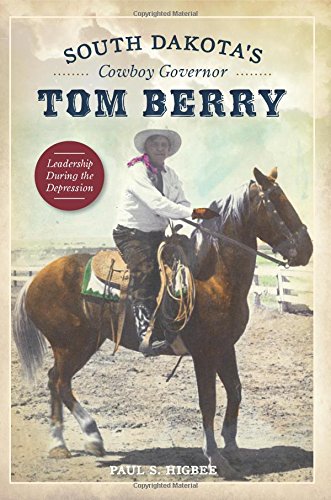 South Dakota's Cowboy Governor Tom Berry (Used Paperback) - Paul S. Higbee