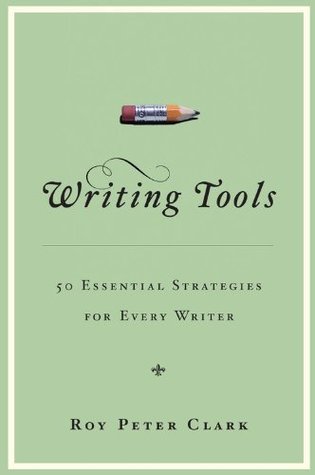 Writing Tools: 50 Essential Strategies for Every Writer (Used Hardcover) - Roy Peter Clark