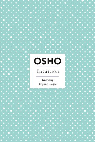 Intuition: Knowing Beyond Logic (Used Hardcover) - Osho