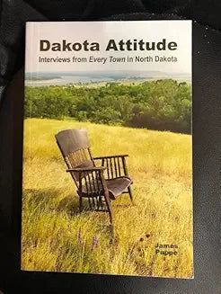 Dakota Attitude: Interviews from Every Town in North Dakota (Used Paperback) - James Puppe