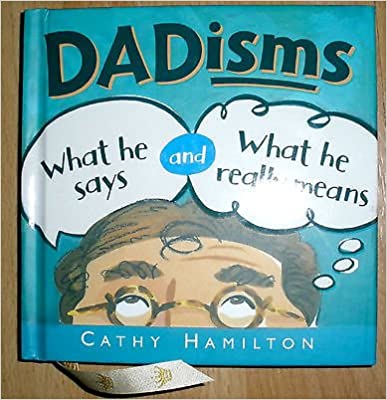Dadisms:  What He Says and What He Really Means (Used Hardcover) - Cathy Hamilton