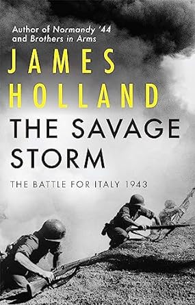 The Savage Storm: The Battle For Italy 1943 (Used Hardcover) - James Holland