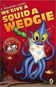 We Give a Squid a Wedgie (Used Paperback) - C. Alexander London