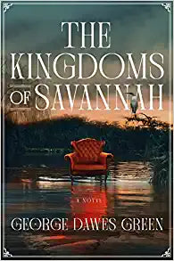 The Kingdoms of Savannah (Used Hardcover) - George Dawes Green