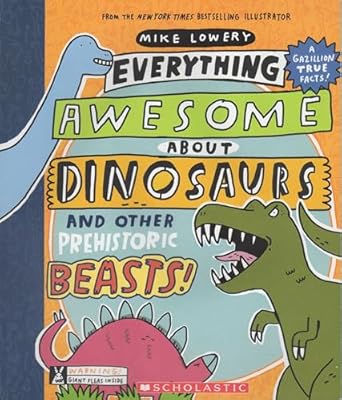 Everything Awesome about Dinosaurs and Other Prehistoric Beasts! (Used Paperback) - Mike Lowery