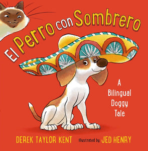 El Perro con Sombrero a Biingual Doggy Tale (Used Hardcover) - Derek Taylor Kent