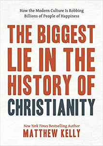 The Biggest Lie in the History of Christianity (Used Hardcover) Matthew Kelly