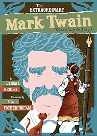 The Extraordinary Mark Twain (According to Susy) (Used Hardcover) - Barbara Kerley