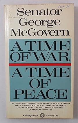 A Time of War A Time of Peace (Used Signed Hardcover) - Senator George McGovern