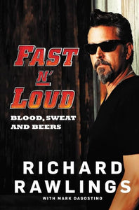 Fast N' Loud: Blood, Sweat and Beers (Used Hardcover) - Richard Rawlings, Mark Dagostino