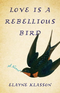 Love is a Rebellious Bird (Used Paperback) - Elayne Klasson