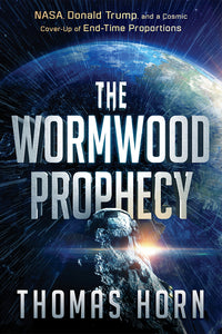 The Wormwood Prophecy: NASA, Donald Trump, and a Cosmic Cover-Up of End-Time Proportions (Used Paperback) - Thomas Horn
