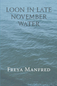Loon In Late November Water (Used Paperback) - Freya Manfred