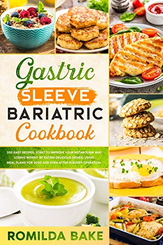 Gastric sleeve bariatric cookbook: 200 easy recipes. START to improve your metabolism and losing weight by eating delicious dishes. Using meal plans for 2020 and EVEN after surgery operation (Used Paperback) - Romilda Bake