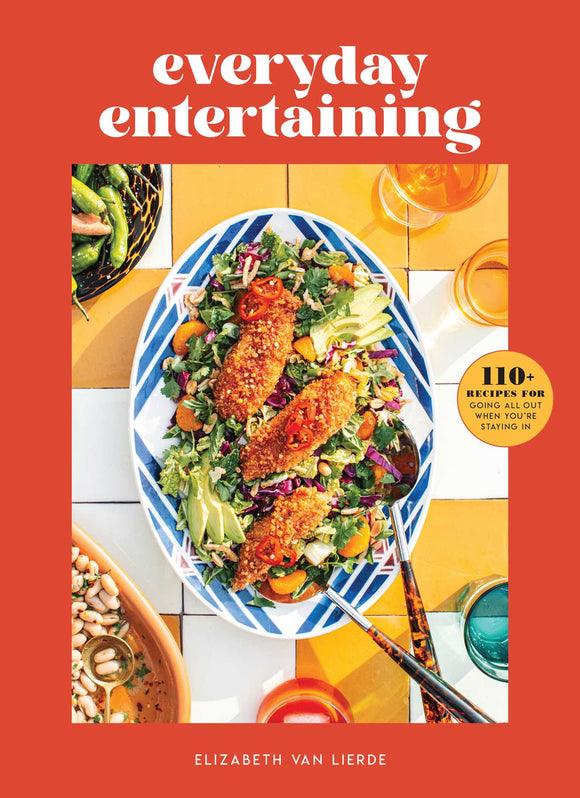 Everyday Entertaining: 110+ Recipes for Going All Out When You're Staying In (Used Hardcover) - Elizabeth Van Lierde