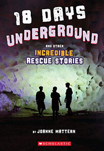 18 Days Underground and Other Incredible Rescue Stories (Used Paperback Book) - Joanne Mattern