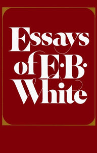 The Essays of E.B. White (Used Paperback) - E.B. White