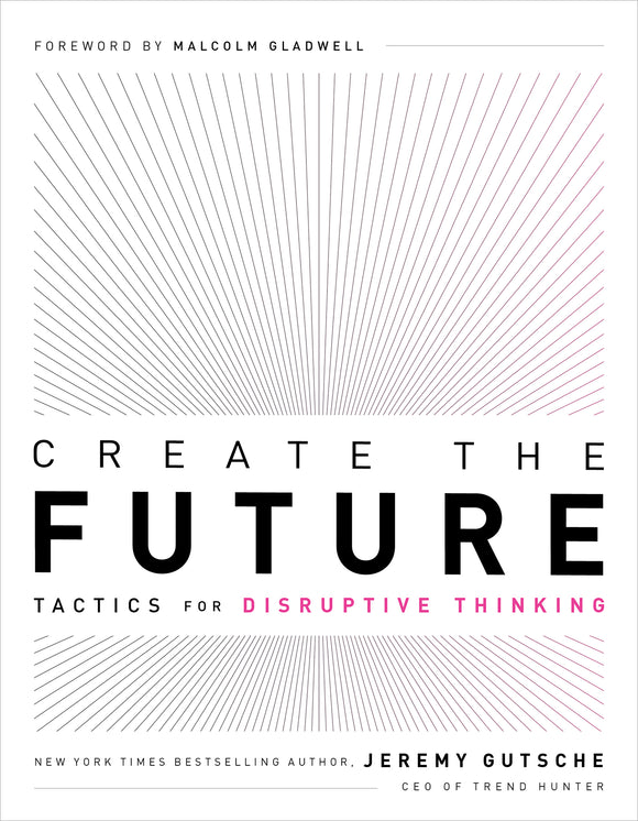 Create the Future & The Innovation Handbook: Tactics for Disruptive Thinking (Used Paperback) - Jeremy Gutsche