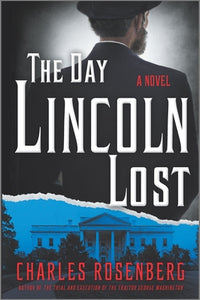The Day Lincoln Lost (Used Hardcover) - Charles Rosenberg