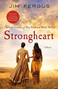Strongheart The Lost Journals of May Dodd and Molly McGill (Used Paperback) - Jim Fergus