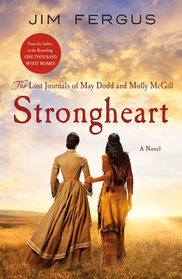 Strongheart The Lost Journals of May Dodd and Molly McGill (Used Paperback) - Jim Fergus