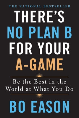 There's No Plan B for Your A-Game (Used Paperback) - Bo Eason