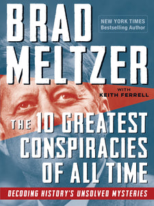 The 10 Greatest Conspiracies of All Time: Decoding History's Unsolved Mysteries (Used Paperback) - Brad Meltzer, Keith Ferrell