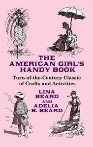 The American Girl's Handy Book (Used Paperback) - Lina Beard & Adelia B. Beard