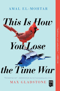 This Is How You Lose the Time War (Used Paperback) - Amal El-Mohtar, Max Gladstone