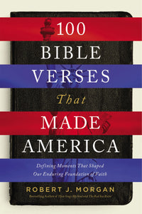 100 Bible Verses That Made America (Used Paperback) - Robert J. Morgan