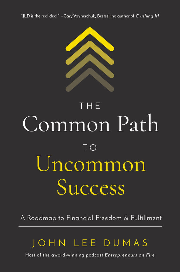 The Common Path to Uncommon Success: A Roadmap to Financial Freedom and Fulfillment (Used Hardcover) - John Lee Dumas