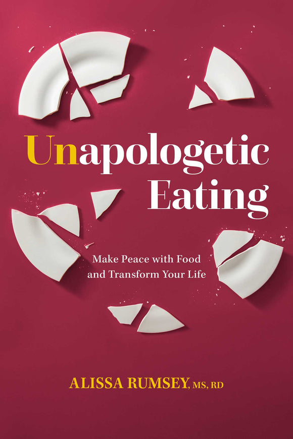 Unapologetic Eating: Make Peace with Food and Transform Your Life (Used Hardcover) - Alissa Rumsey, MS, RD