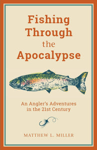 Fishing Through the Apocalypse (Used Paperback) - Matthew L. Miller
