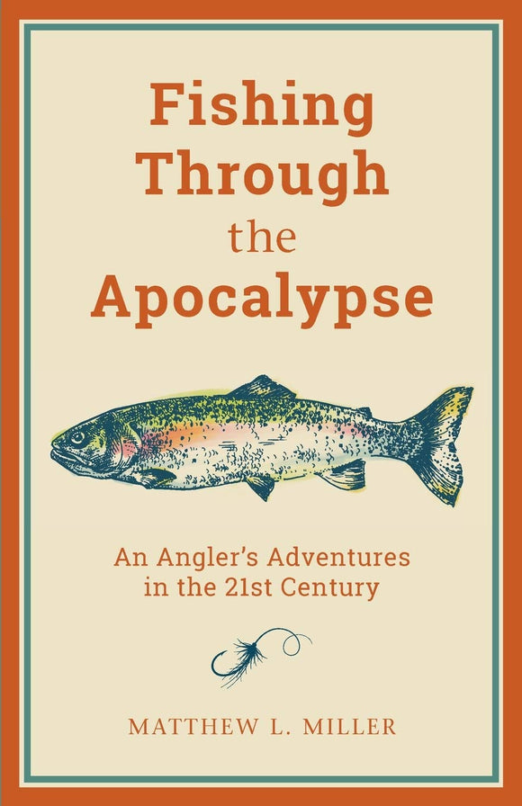 Fishing Through the Apocalypse (Used Paperback) - Matthew L. Miller