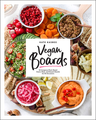 Vegan Boards: 50 Gorgeous Plant Based (Used Hardcover) - Kate Kasbee