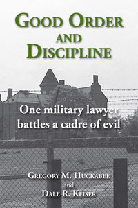 Good Order and Discipline (Used Signed Paperback) - Gregory Huckabee ,  Dale Keiser