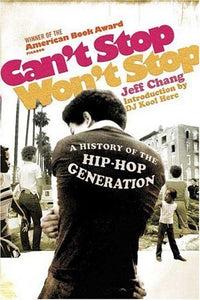 Can't Stop Won't Stop: A History of the Hip-Hop Generation (Used Book) - Jeff Chang