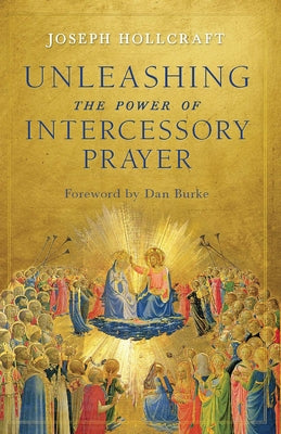 Unleashing the Power of Intercessory Prayer (Used Paperback) - Joseph Hollcraft