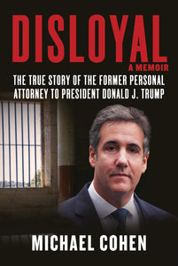 Disloyal: The True Story of the Former Personal Attorney to President Donald J. Trump (Used Hardcover) - Michael Cohen