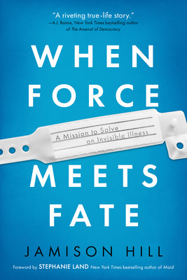 When Force Meets Fate: A Mission to Solve an Invisible Illness (Used Paperback) - Jamison Hill