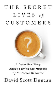 The Secret Lives of Customers (Used Hardcover) - David Scott Duncan